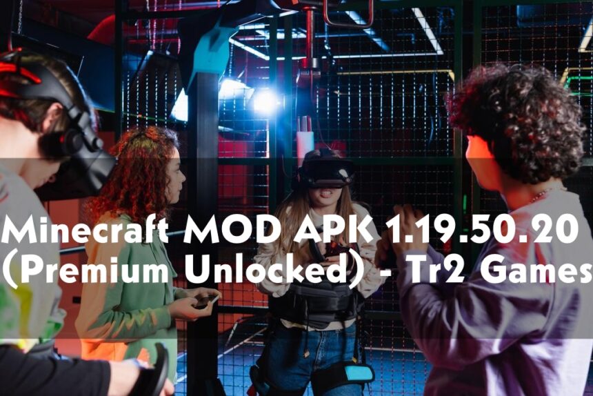 Minecraft MOD APK 1.19.50.20 (Premium Unlocked) - Tr2 Games