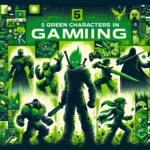 5 Green Characters in Gaming